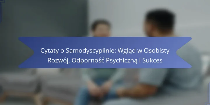 Cytaty o Samodyscyplinie: Wgląd w Osobisty Rozwój, Odporność Psychiczną i Sukces