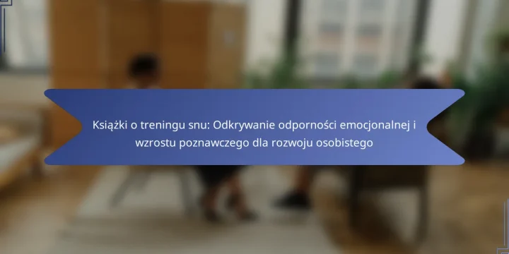 Książki o treningu snu: Odkrywanie odporności emocjonalnej i wzrostu poznawczego dla rozwoju osobistego